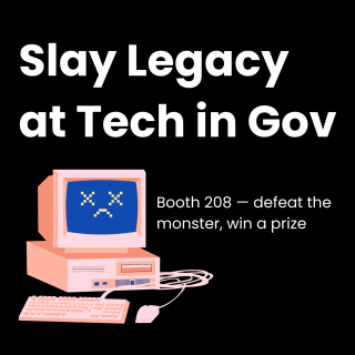 Slay Legacy at Tech in Gov