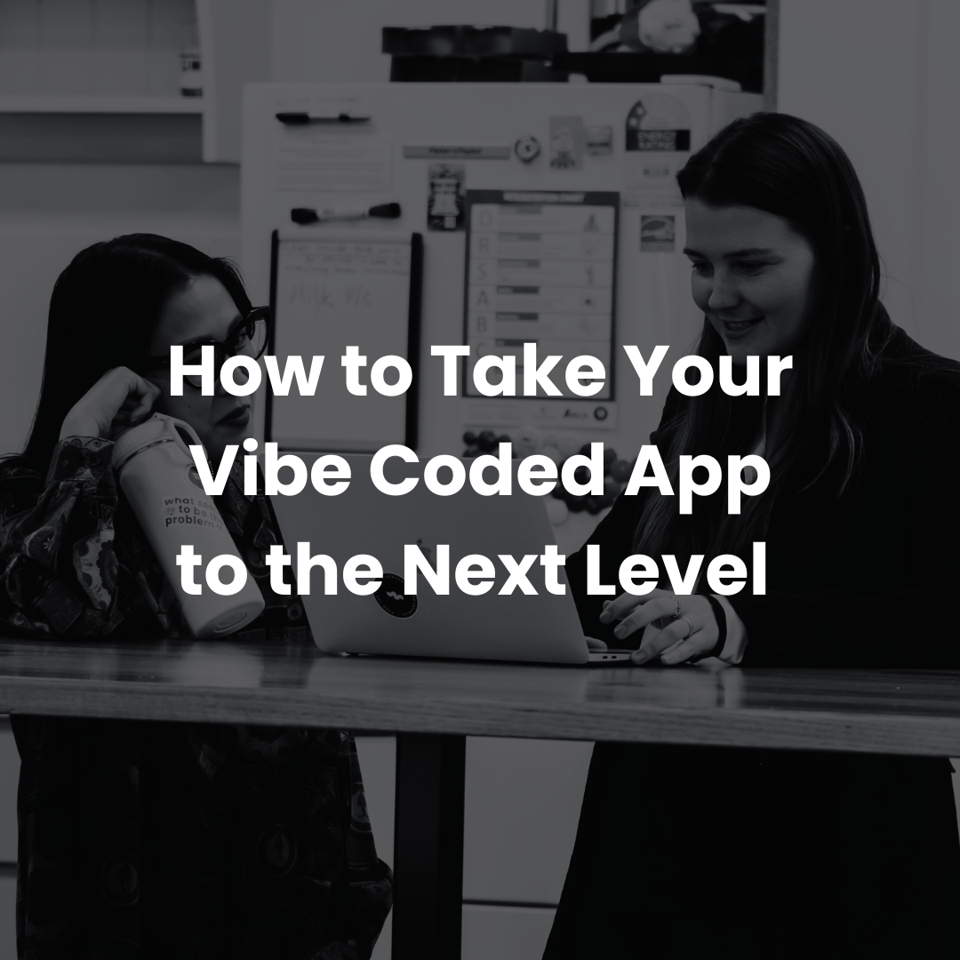 How to Take Your Vibe Coded App to the Next Level